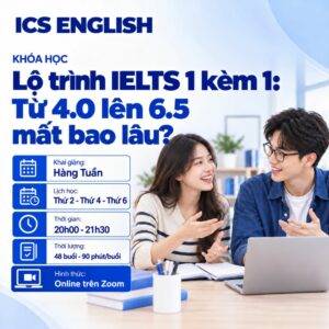 Lộ trình học IELTS 1 kèm 1 online từ 4.0 lên 6.5 tại ICS English